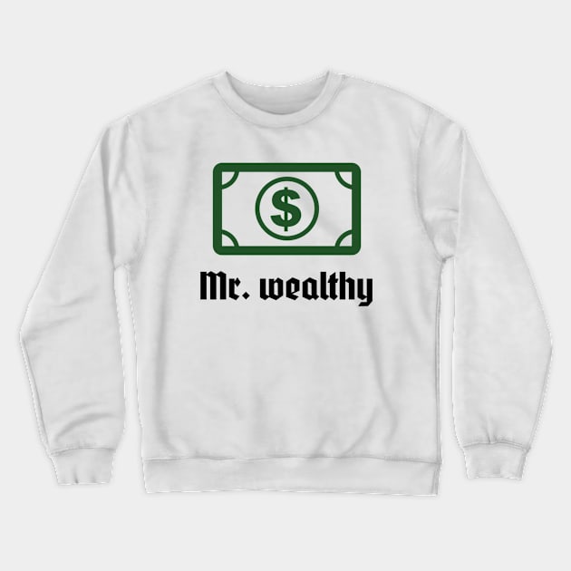 Mr. Wealthy Crewneck Sweatshirt by B-shirts